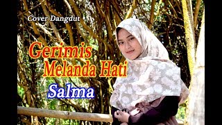 GERIMIS MELANDA HATI (Eri Susan) -  Salma # Dangdut Cover
