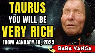 Baba Vanga Predicts Taurus Will Enter a Golden Era of Wealth on January 19th, 21st \u0026 23rd, 2025