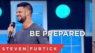 Be Prepared | Pastor Steven Furtick
