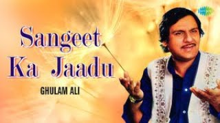 Sangeet Ka Jaadu | Ghulam Ali | Yeh Dil Yeh Pagal Dil Mera | Best Ghazals Of Ghulam Ali | Sad Ghazal