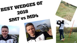 Titleist Vokey SM7 vs Callaway MacDaddy 4 - BEST WEDGES OF 2018?