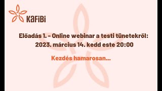 Mi rejlik a testi - lelki tüneteid mögött? Webinar: 1. Előadás: Testi tünetek - 2023.03.14.