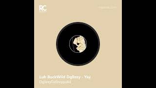 Luh BuckWild Dglizzy - Yay