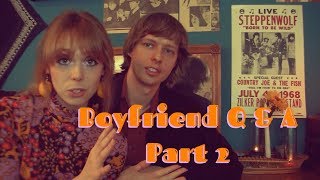 Boyfriend Q \u0026 A Part 2 | Musician Boyfriend