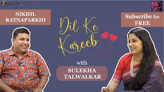 Nikhil Ratnaparkhi, a serious comedian, on Dil Ke Kareeb with Sulekha Talwalkar !!!