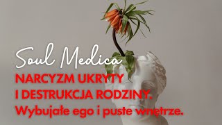 NARCYZM UKRYTY I DESTRUKCJA RODZINY. Wybujałe ego i puste wnętrze.