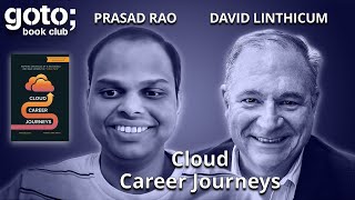 Cloud Career Journeys • Prasad Rao \u0026 David Linthicum • GOTO 2024