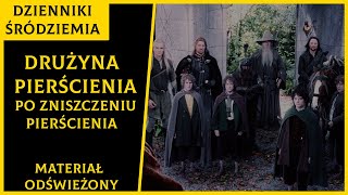 Co stało się z Drużyną Pierścienia po zniszczeniu pierścienia? [Dzienniki Śródziemia]