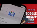 Use Google keyboard on iPhone | GBoard for iPhone