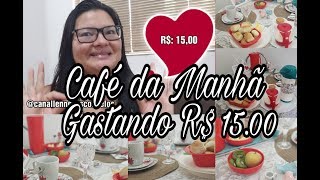 Café da Manhã Gastando R$: 15,00 / Café da Manhã Especial Dia Dos Namorados