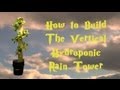 How To Build The Rain Tower Vertical Hydroponic System