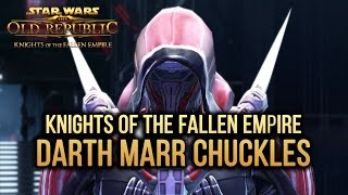 SWTOR Knights of The Fallen Empire - Darth Marr chuckles (No, really.)