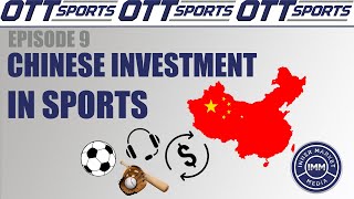 OTT Sports Ep. 9 Chinese Investment in Sport: 2021 The Year of the Exit