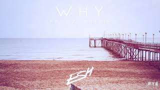 ESH ft. Azi Sherif - Why [OUT NOW]