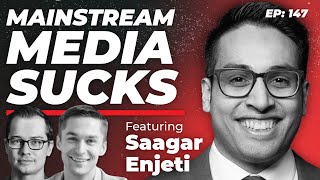 147 - Why Mainstream Media Sucks \u0026 How to Fix It with Saagar Enjeti