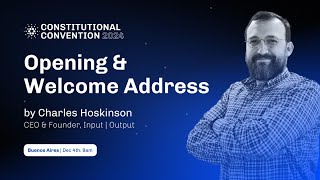 Cardano Constitutional Convention: Opening \u0026 Welcome Address by Charles  Hoskinson