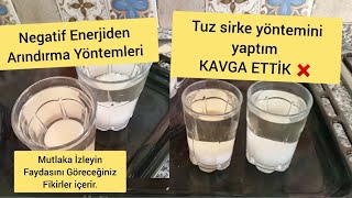 Evdeki Huzursuzluk, NEGATİF ENERJİ Nasıl Yok Edilir👍Tavsiyeler / Tuz , Sirke uygulaması Etkili Mi ❌️