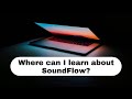 Where can I learn about SoundFlow?