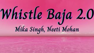 Whistle Baja 2.0 lyrics | Heropanti 2 | Tiger Shroff | Neeti Mohan |Mika Singh|A.R. Rahman