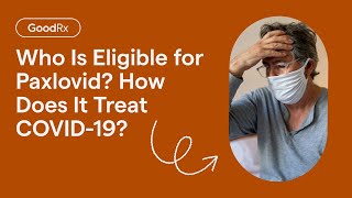Who Is Eligible for Paxlovid, and How Does It Help Treat COVID-19? | GoodRx