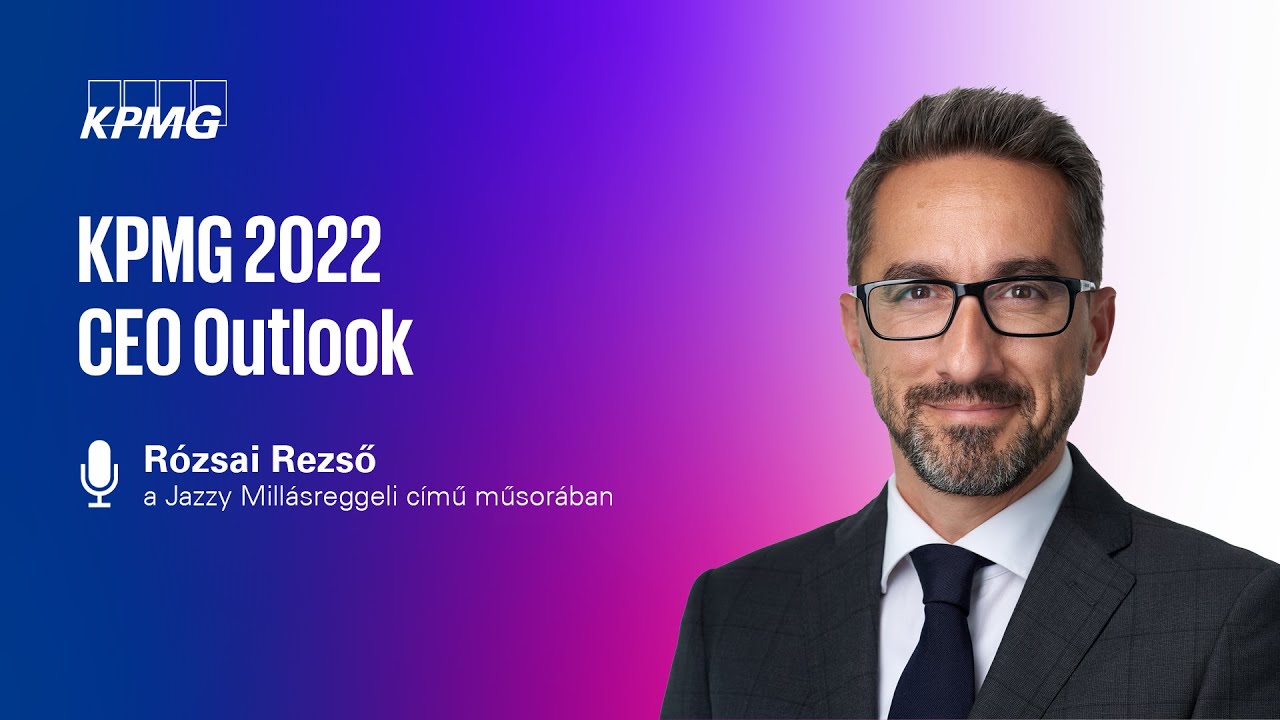 KPMG 2022 CEO Outlook - Rózsai Rezső A Jazzy Millásreggeli Című ...