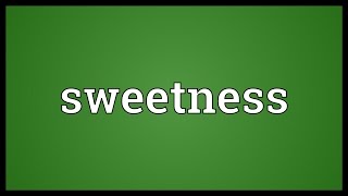 Sweetness Meaning