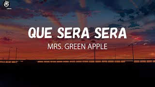 Que Sera Sera 「ケセラセラ」 - Mrs. GREEN APPLE - Lyrics [Kan_Rom_Eng]