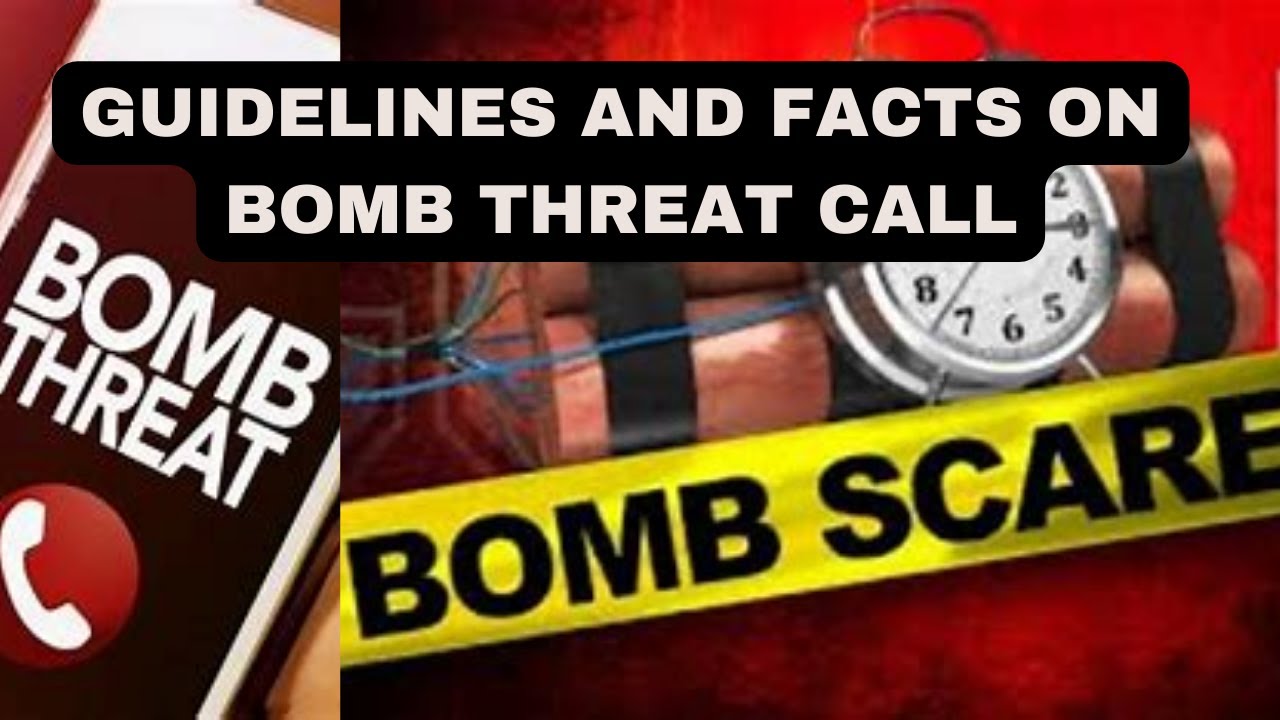 FACTS ON BOMB THREAT AND GUIDELINES UPON RECEIPT OF A BOMB THREAT CALL ...