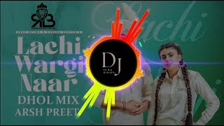 Lachi Wargi Naar Remix | Deep Bajwa | Gurlez Akhtar | Dj Sahil Saini | Latest Punjabi Songs 2023