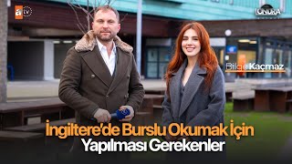 İngiltere’de burslu okumak için yapılması gerekenler…/Londra Aktüel 274. Bölüm