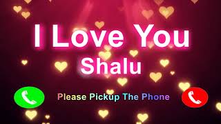 I Love You Shalu Please Pickup The Phone, Shalu Name Ringtone, Shalu I Miss You,