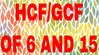 HCF of 6 and 15|GCF of 6 and 15