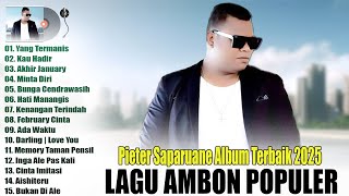 PIETER SAPARUANE FULL ALBUM POPULER TERBAIK 2025 // LAGU AMBON POPULER 2025