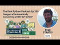 Dangers of Automatically Converting a REST API to MCP | Real Python Podcast #266