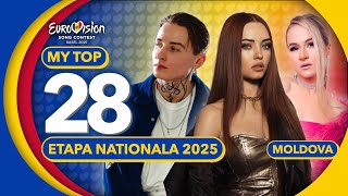 🇲🇩 Etapa Națională 2025 | My Top 28 (Moldova Eurovision 2025)