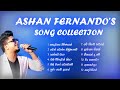 Ashan Fernando song collection | Best of Ashan Fernando | Sihanada Beatz