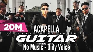 [Acapella] Guitar - Karan Randhawa No Music Only Voice - RavDhillon | Latest Punjabi Song | Geet MP3