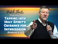 Dutch Sheets: Tapping Into Holy Spirit's Guidance for High-Impact Intercession (Romans 8:26)