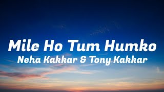 Mile Ho Tum Humko_Full Song Lyrical Video - Reprise Version | Neha Kakkar | Tony Kakkar | Fever