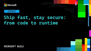 Ship fast, stay secure: from code to runtime | OD841