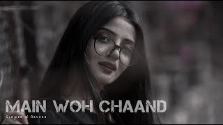 Main Woh Chaand [ Slowed + Reverb ] Darshan Raval | Nainsi