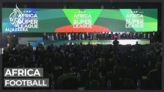 Africa football: New 24-team Super League to begin in 2023