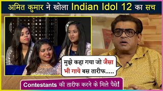 Amit Kumar's Shocking Revelation On Indian Idol 12, Says Got Money To Praise