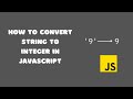 How to convert string to integer in JavaScript?