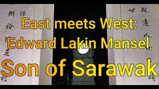 Sarawak Adventures, Ep. 71: East Meets West - Edward Lakin Mansel, Son of Sarawak.