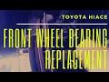 Toyota Hiace Front Wheel Bearing Replacement