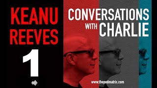 CONVERSATIONS with CHARLIE - MOVIE PODCAST #1 KEANU REEVES