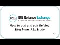 How to Add and Edit Relying Sites in an IREx Study