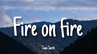 Fire On Fire - Sam Smith | Lyrics