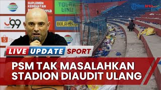PSM Setuju Stadion Liga di Indonesia Diaudit Ulang, Bernardo Tavares Usulkan Skema Single-Seat